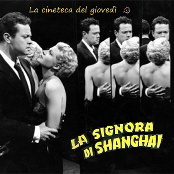 LA SIGNORA DI SHANGHAI giovedì 1° febbraio ore 21:30 versione originale con sottotitoli