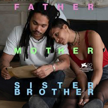 FATHER MOTHER SISTER BROTHER da sabato 3 a martedì 6 gennaio – guarda gli orari