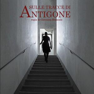 SULLE TRACCE DI ANTIGONE venerdì 18 settembre ore 21:30 – Evento Speciale