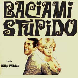 BACIAMI STUPIDO giovedì 22 ottobre ore 21:15